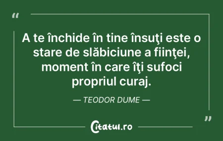 A te închide în tine însuţi este o s... A te închide în tine însuţi este o s...