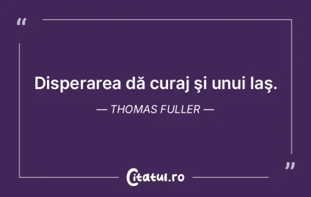 Disperarea dă curaj şi unui laş. Thom... Disperarea dă curaj şi unui laş. Thom...