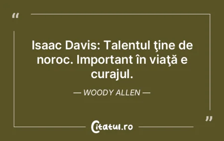Isaac Davis: Talentul ţine de noroc. Im... Isaac Davis: Talentul ţine de noroc. Im...