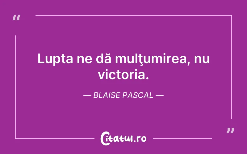 Citat Blaise Pascal - citate motivationale