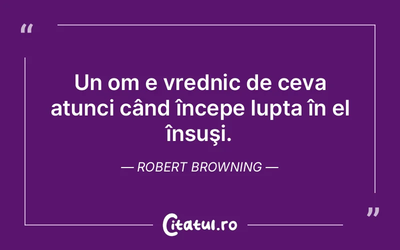 Citat Robert Browning - citate motivationale