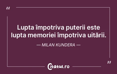 Lupta împotriva puterii este lupta memo... Lupta împotriva puterii este lupta memo...