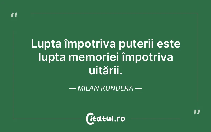 Citat Milan Kundera - citate motivationale
