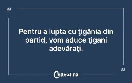 Pentru a lupta cu ţigănia din partid, ... Pentru a lupta cu ţigănia din partid, ...