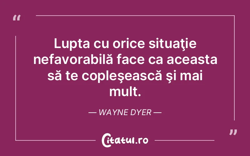Citat Wayne Dyer - citate motivationale