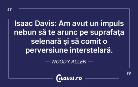 Isaac Davis: Am avut un impuls nebun să... Isaac Davis: Am avut un impuls nebun să...
