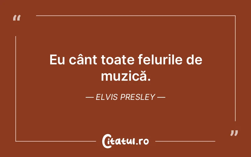 Citat Elvis Presley - citate motivationale