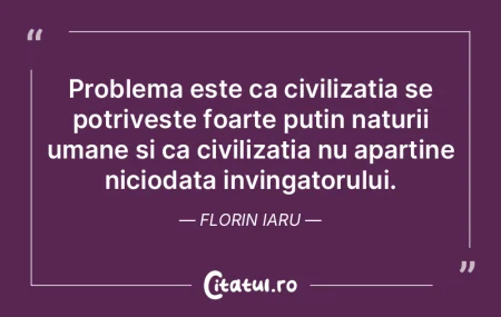 Problema este ca civilizatia se potrives... Problema este ca civilizatia se potrives...