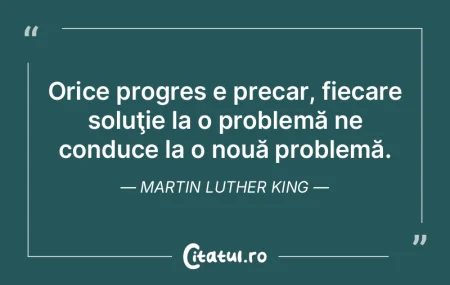 Orice progres e precar, fiecare soluţie... Orice progres e precar, fiecare soluţie...