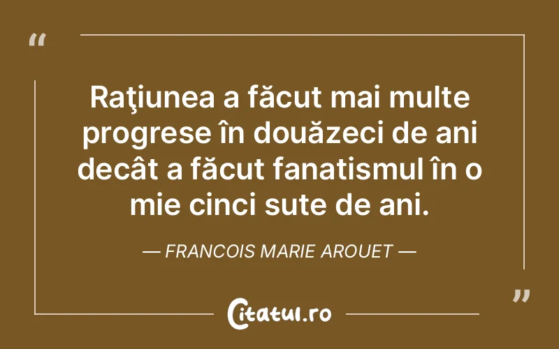 Citat Francois Marie Arouet - citate motivationale