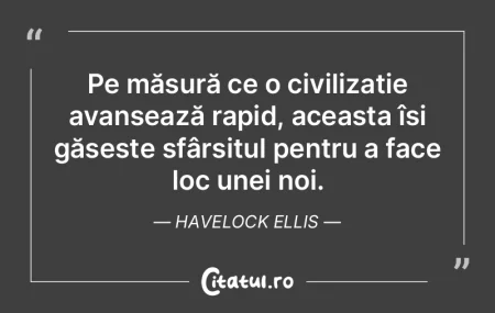 Pe măsură ce o civilizație avansează...