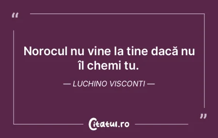 Norocul nu vine la tine dacă nu îl che... Norocul nu vine la tine dacă nu îl che...