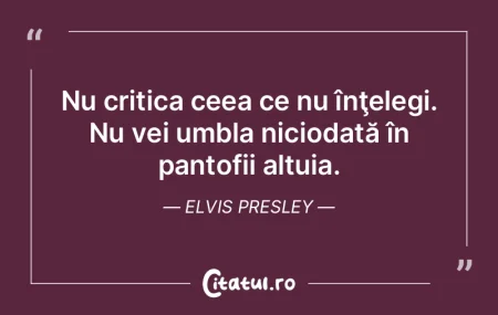 Nu critica ceea ce nu înţelegi. Nu vei... Nu critica ceea ce nu înţelegi. Nu vei...