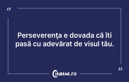 Perseverenţa e dovada că îți pasă c...