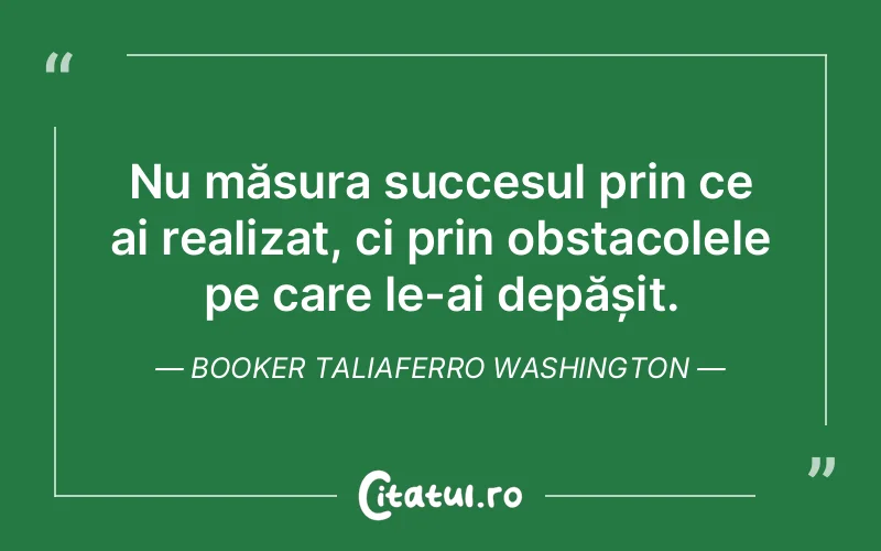 Citat Booker Taliaferro Washington - citate motivationale