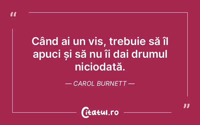 Citat Carol Burnett - citate motivationale