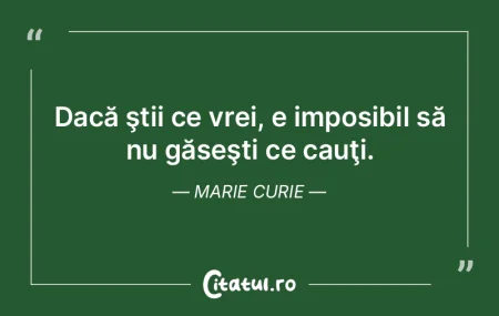 Dacă ştii ce vrei, e imposibil să nu ... Dacă ştii ce vrei, e imposibil să nu ...
