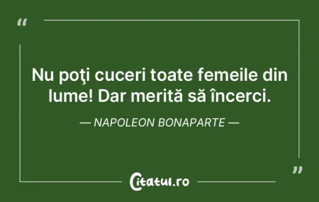 Nu poţi cuceri toate femeile din lume! ... Nu poţi cuceri toate femeile din lume! ...