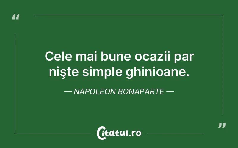 Citat Napoleon Bonaparte - citate motivationale