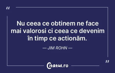 Nu ceea ce obținem ne face mai valoroș... Nu ceea ce obținem ne face mai valoroș...