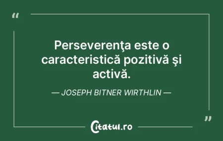 Perseverenţa este o caracteristică poz... Perseverenţa este o caracteristică poz...