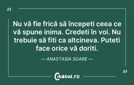 Nu vă fie frică să începeți ceea ce...