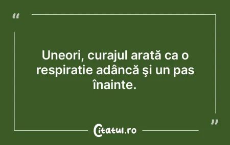Uneori, curajul arată ca o respirație ...