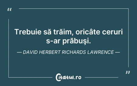 Trebuie să trăim, oricâte ceruri s-ar... Trebuie să trăim, oricâte ceruri s-ar...