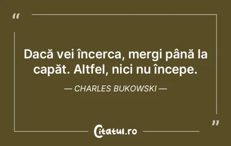 Dacă vei încerca, mergi până la cap�...