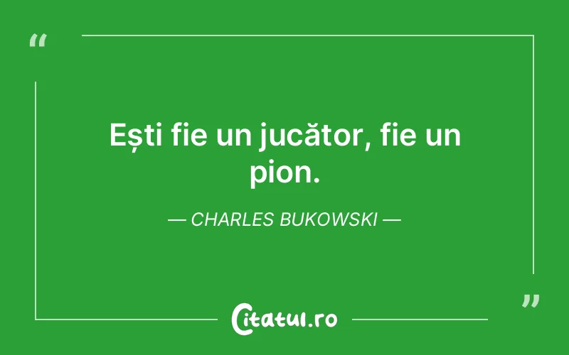 Citat Charles Bukowski - citate motivationale