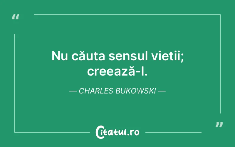 Citat Charles Bukowski - citate motivationale