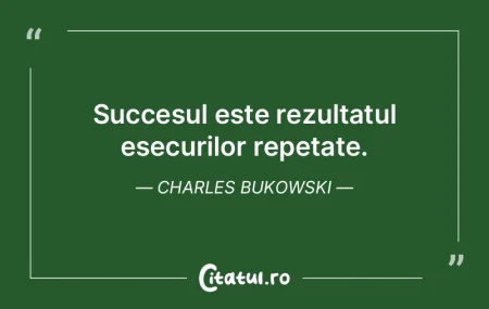 Succesul este rezultatul eșecurilor rep...