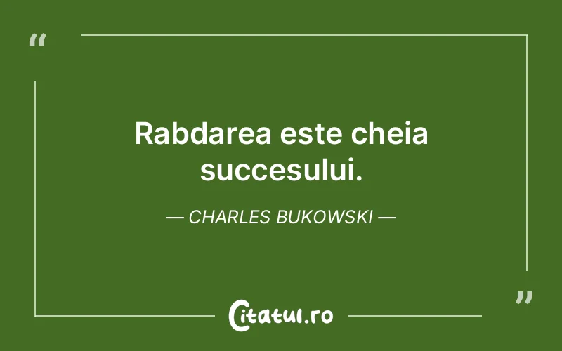 Citat Charles Bukowski - citate motivationale