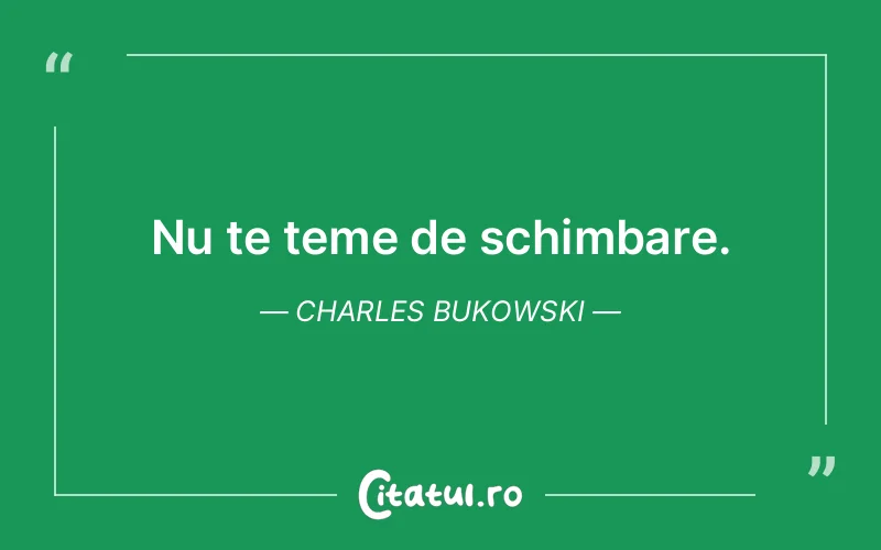 Citat Charles Bukowski - citate motivationale