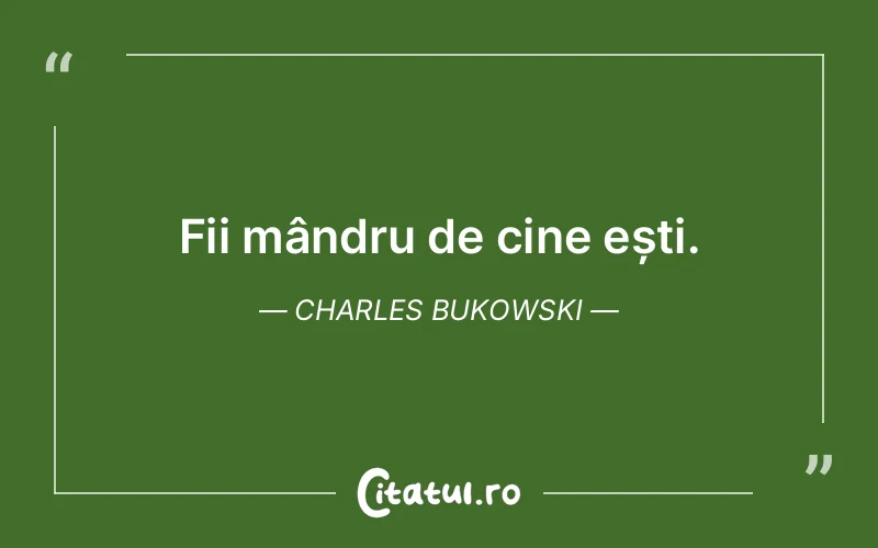 Citat Charles Bukowski - citate motivationale