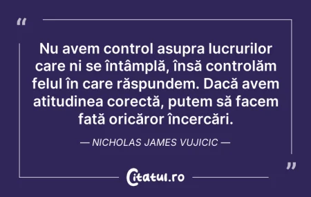 Nu avem control asupra lucrurilor care n...