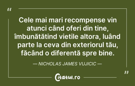 Cele mai mari recompense vin atunci cân...