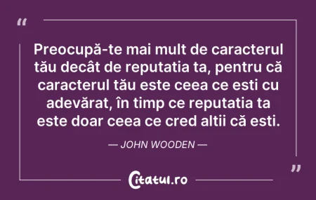 Preocupă-te mai mult de caracterul tău...