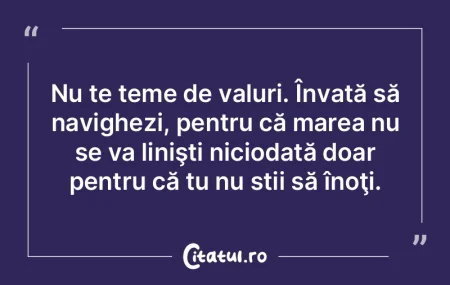 Nu te teme de valuri. Învață să navi... Nu te teme de valuri. Învață să navi...