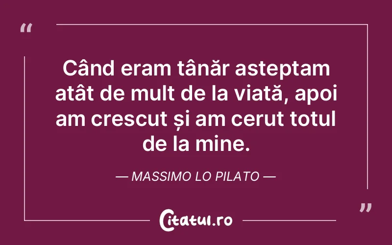 Citat Massimo Lo Pilato - citate motivationale