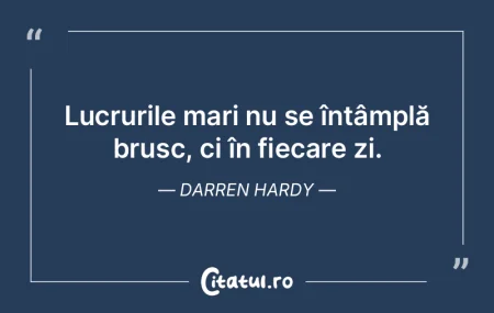 Lucrurile mari nu se întâmplă brusc, ... Lucrurile mari nu se întâmplă brusc, ...