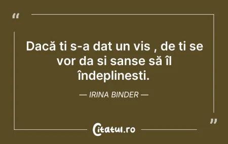 Dacă ți s-a dat un vis , de ți se vor da... Citeste si: Dacă ți s-a dat un vis , de ți se vor da...