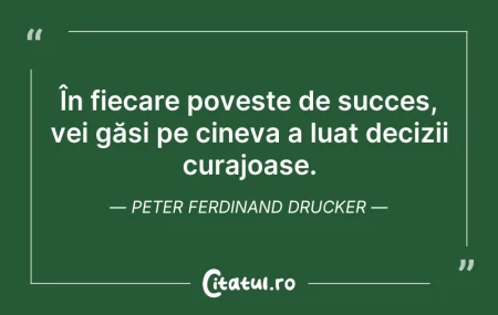Citeste si: În fiecare poveste de succes, vei găsi p...