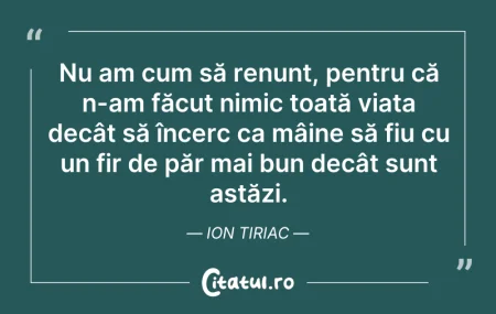 Citeste si: Nu am cum să renunț, pentru că n-am făcu...