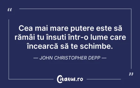 Citeste si: Cea mai mare putere este să rămâi tu îns...