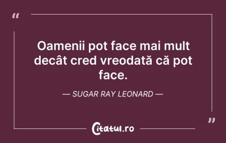 Citeste si: Oamenii pot face mai mult decât cred vre...