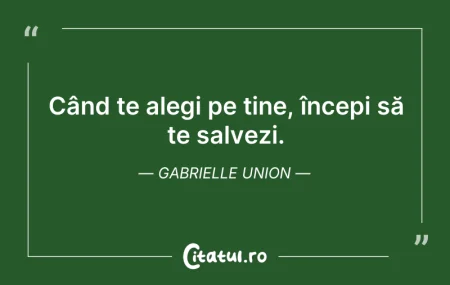 Citeste si: Când te alegi pe tine, începi să te salv...
