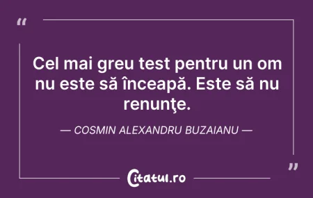 Citeste si: Cel mai greu test pentru un om nu este s...