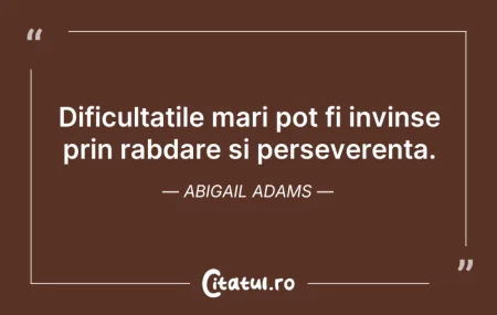 Citeste si: Dificultatile mari pot fi invinse prin r...
