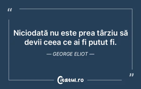 Niciodată nu este prea târziu să devi... Niciodată nu este prea târziu să devi...